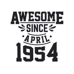 Born in April 1954 Retro Vintage Birthday, Awesome Since April 1954