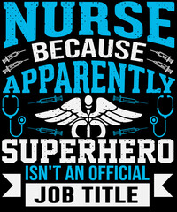 Nurse because apparently superhero isn't an official job title Nurse t-shirt design -Vector graphic, typographic poster, vintage, label, badge, logo, icon, or t-shirt