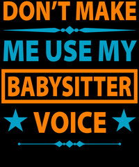 Fototapeta premium Don't make me use my babysitter