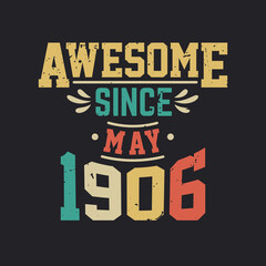 Awesome Since May 1906. Born in May 1906 Retro Vintage Birthday