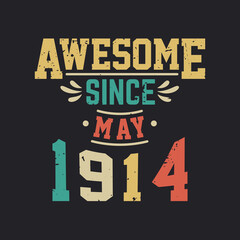 Awesome Since May 1914. Born in May 1914 Retro Vintage Birthday