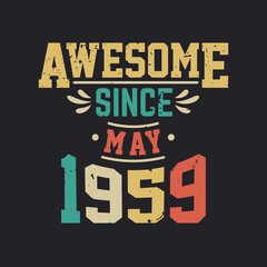 Awesome Since May 1959. Born in May 1959 Retro Vintage Birthday