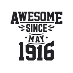 Born in May 1916 Retro Vintage Birthday, Awesome Since May 1916