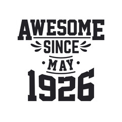 Born in May 1926 Retro Vintage Birthday, Awesome Since May 1926