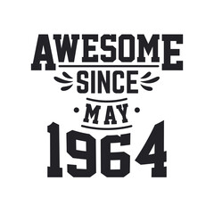 Born in May 1964 Retro Vintage Birthday, Awesome Since May 1964