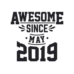 Born in May 2019 Retro Vintage Birthday, Awesome Since May 2019