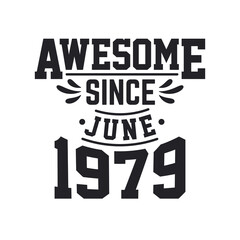Fototapeta premium Born in June 1979 Retro Vintage Birthday, Awesome Since June 1979