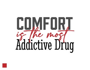 "Comfort Is The Most Addictive Drug". Inspirational and Motivational Quotes Vector Isolated on White Red Background. Suitable For All Needs Both Digital and Print, Example : Cutting Sticker, Poster.