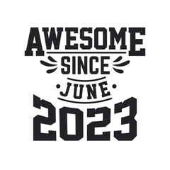 Fototapeta premium Born in June 2023 Retro Vintage Birthday, Awesome Since June 2023