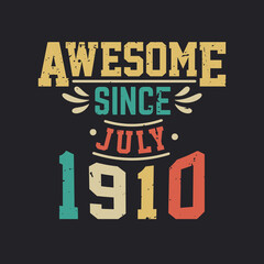 Awesome Since July 1910. Born in July 1910 Retro Vintage Birthday