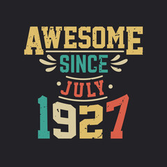 Awesome Since July 1927. Born in July 1927 Retro Vintage Birthday