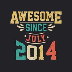 Awesome Since July 2014. Born in July 2014 Retro Vintage Birthday