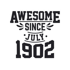 Born in July 1902 Retro Vintage Birthday, Awesome Since July 1902