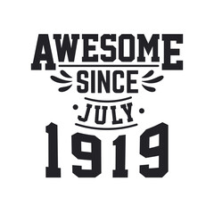 Born in July 1919 Retro Vintage Birthday, Awesome Since July 1919