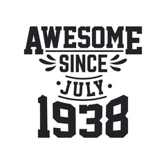 Born in July 1938 Retro Vintage Birthday, Awesome Since July 1938