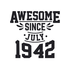Born in July 1942 Retro Vintage Birthday, Awesome Since July 1942