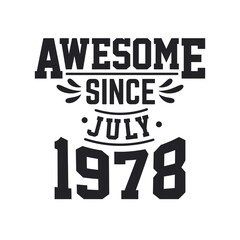 Born in July 1978 Retro Vintage Birthday, Awesome Since July 1978