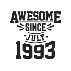 Born in July 1993 Retro Vintage Birthday, Awesome Since July 1993