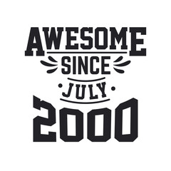 Born in July 2000 Retro Vintage Birthday, Awesome Since July 2000