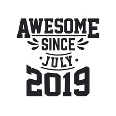 Born in July 2019 Retro Vintage Birthday, Awesome Since July 2019