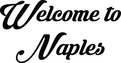 Obraz premium Welcome to Naples text sign illustration on white background