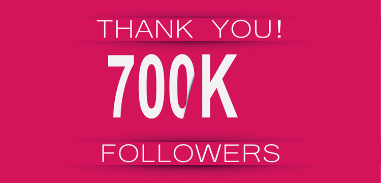 700k followers celebration. Social media achievement poster,greeting card on pink background.
