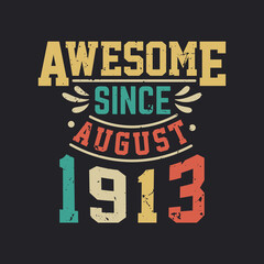 Awesome Since August 1913. Born in August 1913 Retro Vintage Birthday