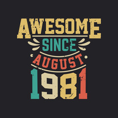 Awesome Since August 1981. Born in August 1981 Retro Vintage Birthday