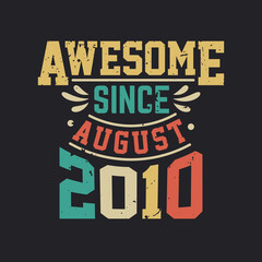 Naklejka na ściany i meble Awesome Since August 2010. Born in August 2010 Retro Vintage Birthday