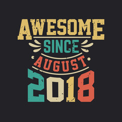 Naklejka na ściany i meble Awesome Since August 2018. Born in August 2018 Retro Vintage Birthday