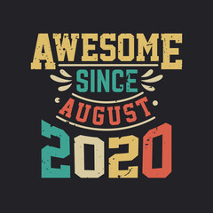 Awesome Since August 2020. Born in August 2020 Retro Vintage Birthday