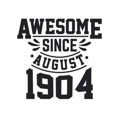 Born in August 1904 Retro Vintage Birthday, Awesome Since August 1904