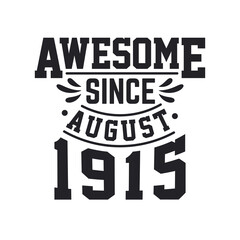 Born in August 1915 Retro Vintage Birthday, Awesome Since August 1915