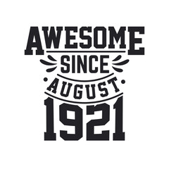 Born in August 1921 Retro Vintage Birthday, Awesome Since August 1921