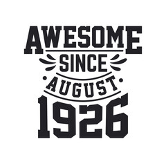 Born in August 1926 Retro Vintage Birthday, Awesome Since August 1926