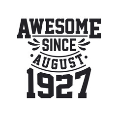 Obraz premium Born in August 1927 Retro Vintage Birthday, Awesome Since August 1927