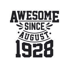 Born in August 1928 Retro Vintage Birthday, Awesome Since August 1928