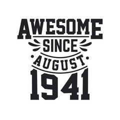 Born in August 1941 Retro Vintage Birthday, Awesome Since August 1941