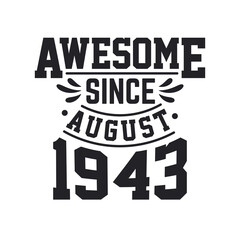 Born in August 1943 Retro Vintage Birthday, Awesome Since August 1943