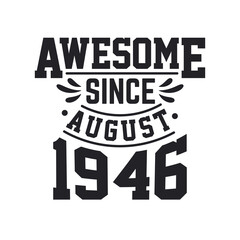 Born in August 1946 Retro Vintage Birthday, Awesome Since August 1946