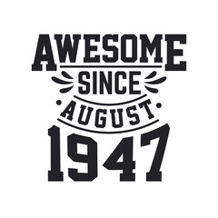 Obraz premium Born in August 1947 Retro Vintage Birthday, Awesome Since August 1947