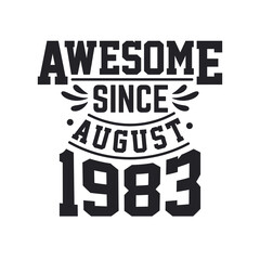 Born in August 1983 Retro Vintage Birthday, Awesome Since August 1983