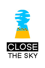 Close the sky . Phrase, motivation, with a request to close the sky of Ukraine, stop the war.