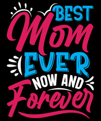 Fototapeta premium Best Mom Ever Now And Forever | T-shirt Design For Mom