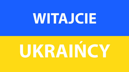 FLAG OF UKRAINE WITH THE PHRASE WELCOME UKRAINIANS IN