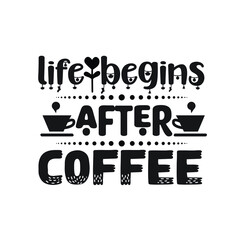 Coffee T-shirt Design Vector. Good for Clothes, Greeting Card, Poster, and Mug Design. Printable Vector Illustration, EPS 10.