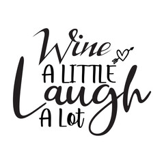 Wine A Little Laugh A Lot svg
