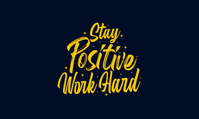Stay positive work hard, typography.