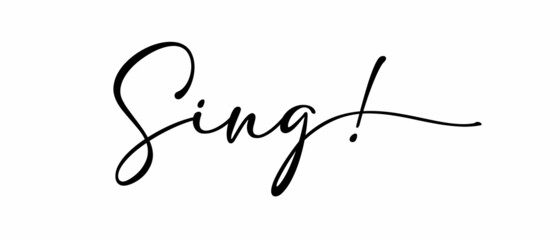 Sing! - Single word quotes Continuous one line calligraphy. Minimalistic handwriting with white background.