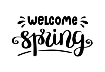 Welcome spring lettering. Seasonal quote. Hand drawn vector illustration